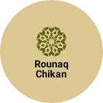 Business logo of Rounaq chikan