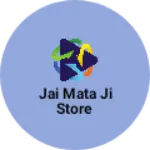 Business logo of Jai mata ji store