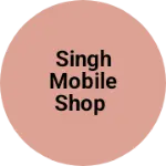 Business logo of Singh mobile shop