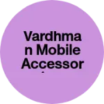 Business logo of Vardhman Mobile Accessories