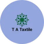 Business logo of T A TAXTILE