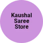 Business logo of Kaushal saree Store