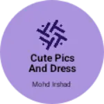 Business logo of Cute pics and dress material