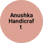 Business logo of Anushka handicraft