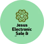 Business logo of Jesus Electronic Sale & Service
