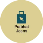 Business logo of Prabhat jeans
