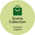 Business logo of SNEHA COLLECTION