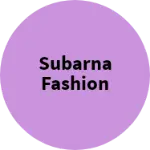 Business logo of Subarna Fashion