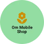 Business logo of Om Mobile shop