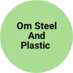 Business logo of Om Steel and plastic