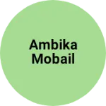 Business logo of Ambika mobail