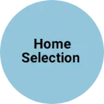 Business logo of Home Selection