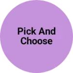 Business logo of Pick and choose