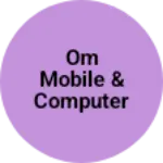 Business logo of OM mobile & Computer