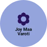 Business logo of JOY MAA VAROTI