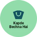 Business logo of Kapde bechna hai