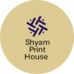 Business logo of SHYAM PRINT HOUSE