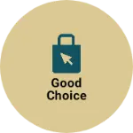 Business logo of Good choice