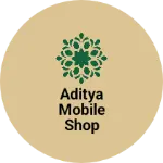 Business logo of Aditya mobile shop