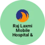Business logo of Raj Laxmi Mobile Hospital & Communication