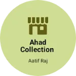 Business logo of Ahad collection