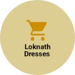 Business logo of Loknath dresses
