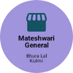 Business logo of Mateshwari General Store