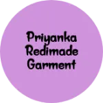 Business logo of Priyanka redimade garment