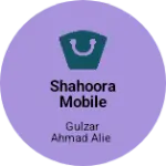 Business logo of SHAHOORA MOBILE ACCESSORIES