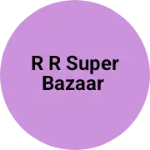 Business logo of R R Super bazaar
