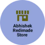 Business logo of Abhishek redimade store