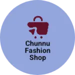 Business logo of Chunnu fashion shop