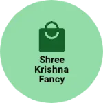 Business logo of Shree krishna fancy store