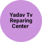 Business logo of Yadav Tv Reparing Center
