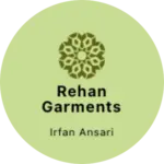 Business logo of REHAN GARMENTS