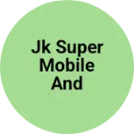 Business logo of Jk super mobile and electric service centre