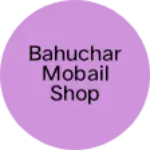 Business logo of Bahuchar mobail shop