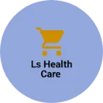 Business logo of LS Health Care
