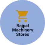 Business logo of Rajpal Machinery Stores