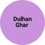 Business logo of Dulhan Ghar