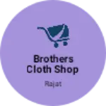 Business logo of Brothers cloth shop