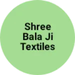 Business logo of Shree Bala ji textiles