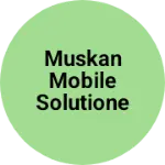 Business logo of Muskan mobile solutione