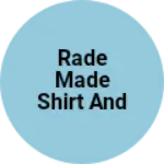 Business logo of Rade made shirt and pants