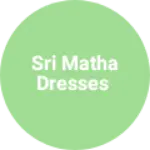 Business logo of Sri Matha Dresses
