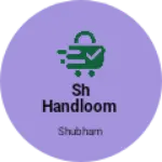 Business logo of Sh Handloom