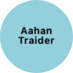 Business logo of Aahan traider