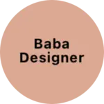 Business logo of Baba Designer