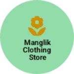 Business logo of Manglik clothing store