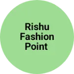 Business logo of Rishu fashion point